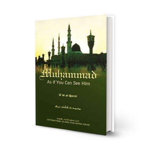Muhammad As If You Can See Him [Hardcover] al-Qarni, &#39;A&#39;id