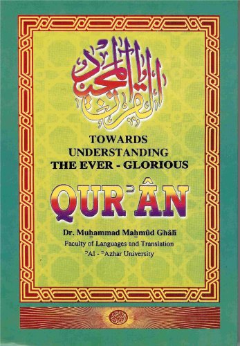 Towards Understanding the Ever-Glorious Qur&#39;an [Hardcover] Dr. Mohammad Mahmud Ghali