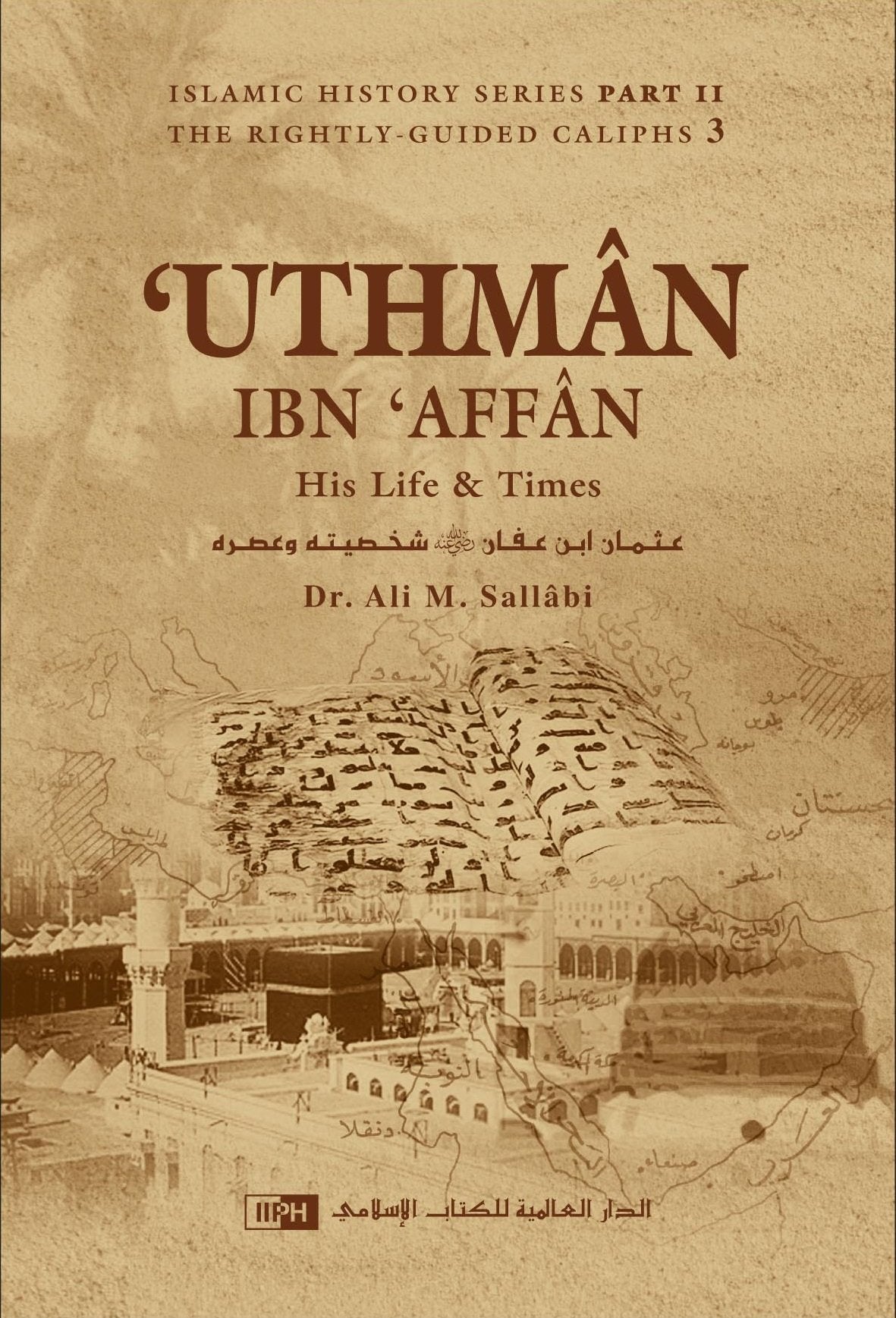 Uthman Ibn Affan: His Life and Times