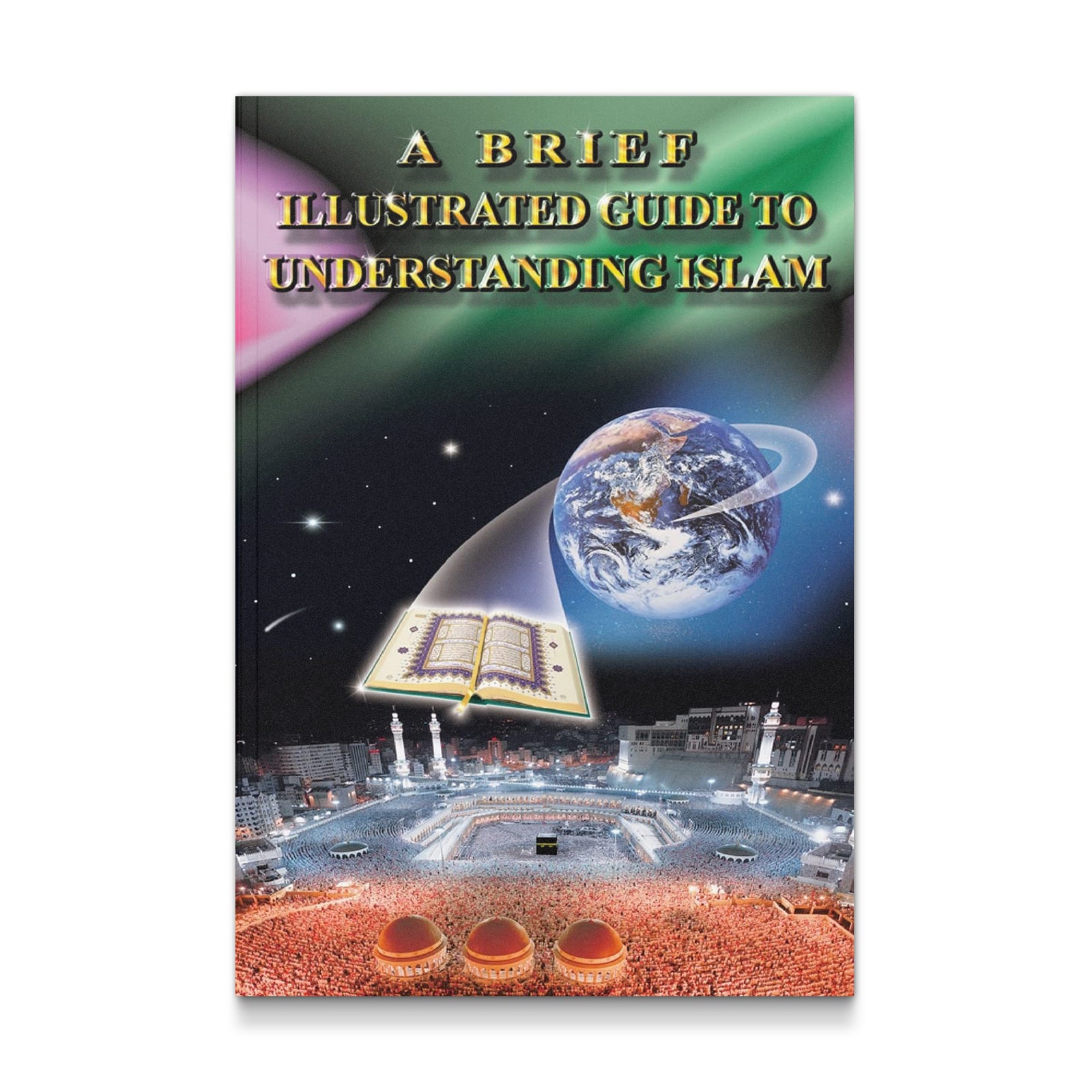 A Brief Illustrated Guide to Understanding Islam