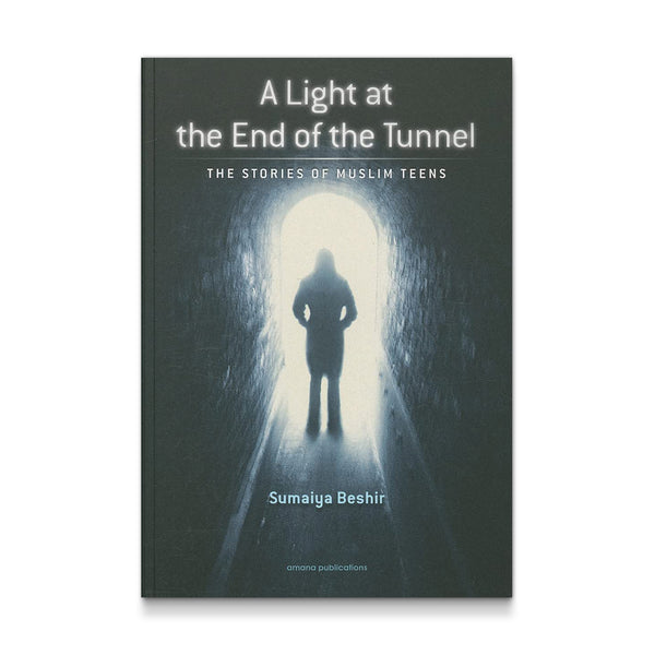 A Light at The End of The Tunnel: The Stories of Muslim Teens
