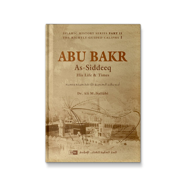 Abu Bakr as-Siddeeq: His Life and Times