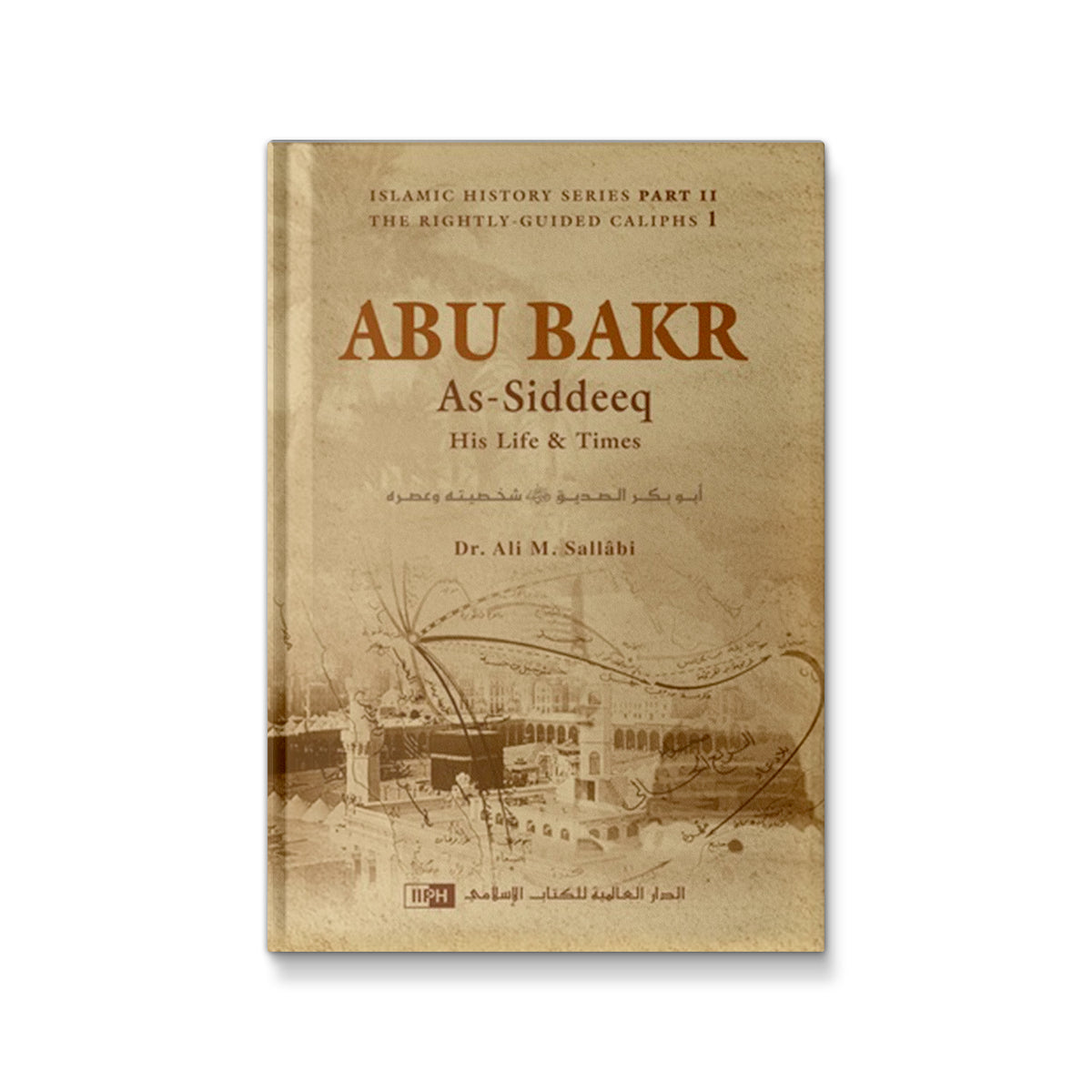 Abu Bakr as-Siddeeq: His Life and Times