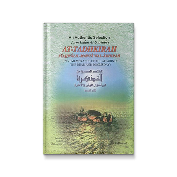 An Authentic Selection from Imam Al-Quturbi's In Rememberance of the Affairs of the Dead and Doomsday