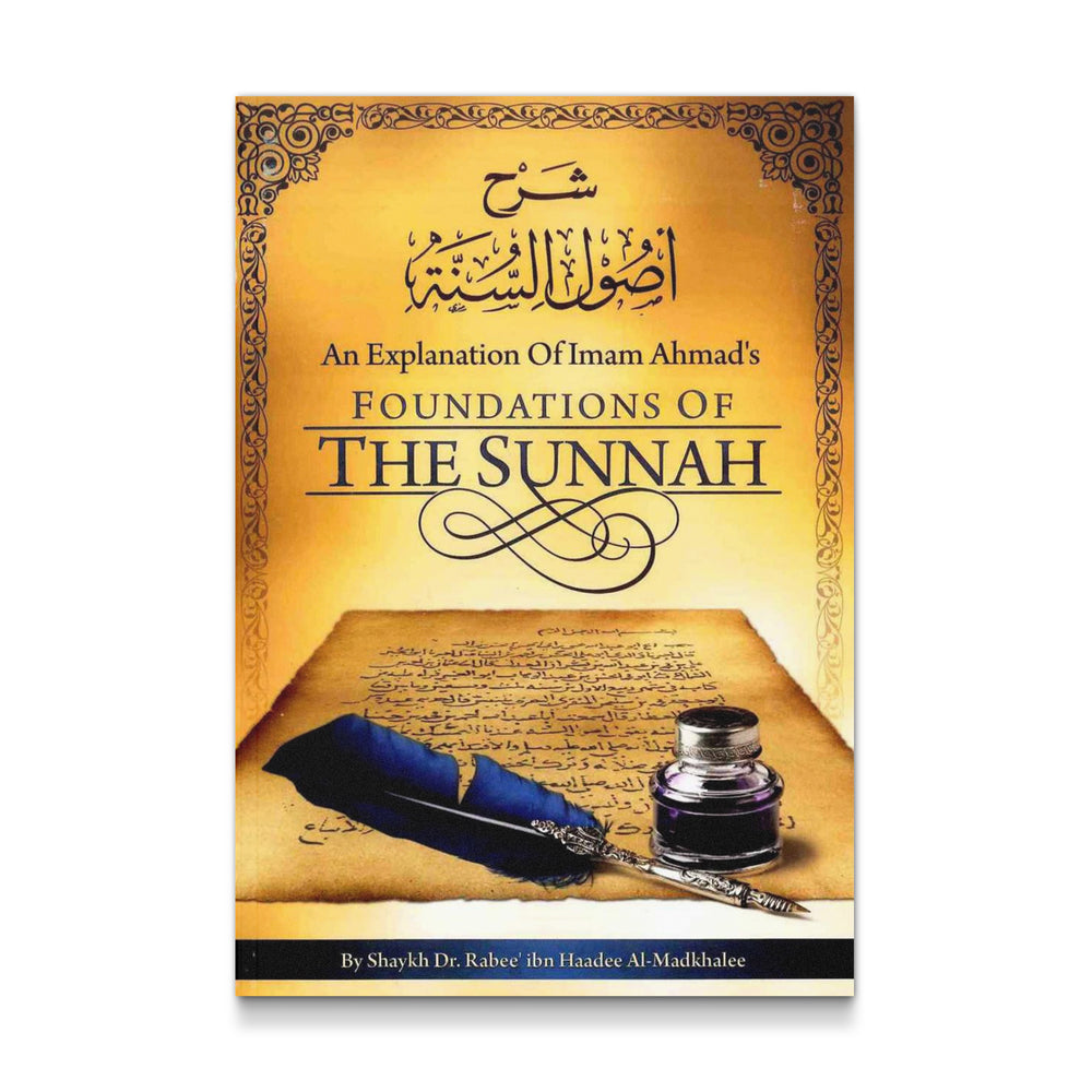An Explanation of Imam Ahmad's Foundations of the Sunnah - Mawlana Books