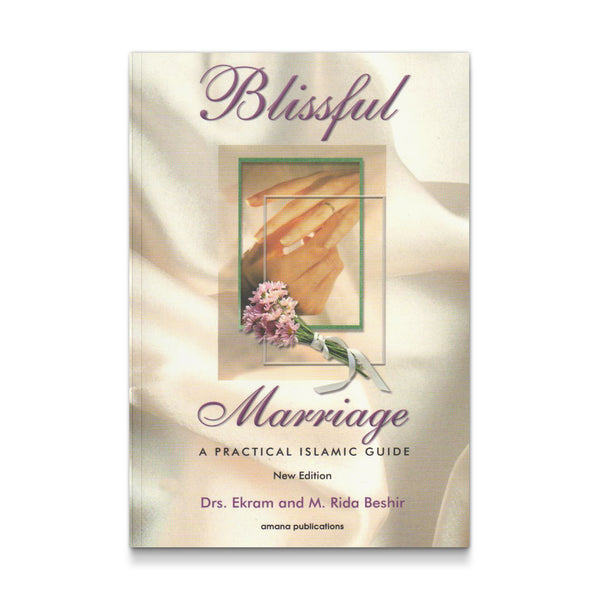 Blissful Marriage: A Practical Islamic Guide