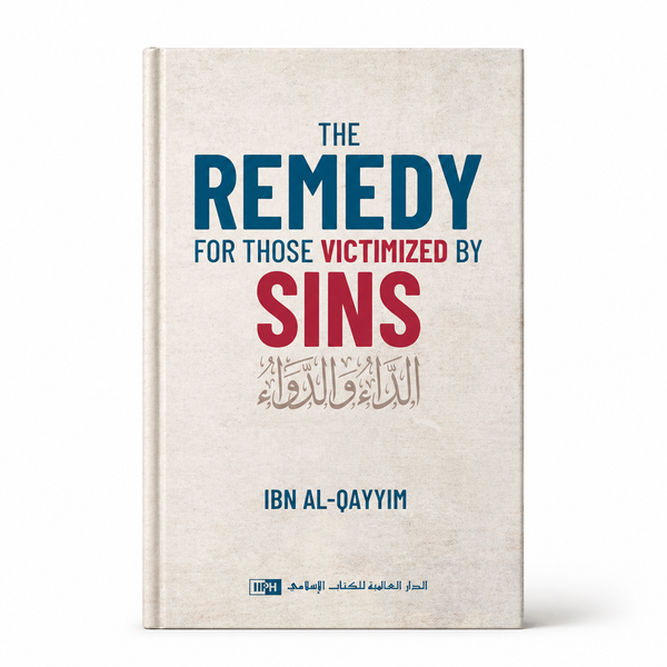 The Remedy For Those Victimized by Sins (Translation of ad-Da’ wad-Dawa)