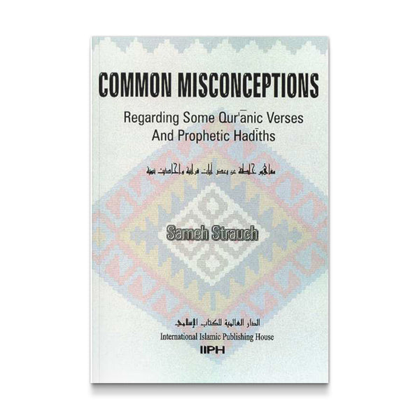 Common Misconceptions Regarding Some Quranic Verses