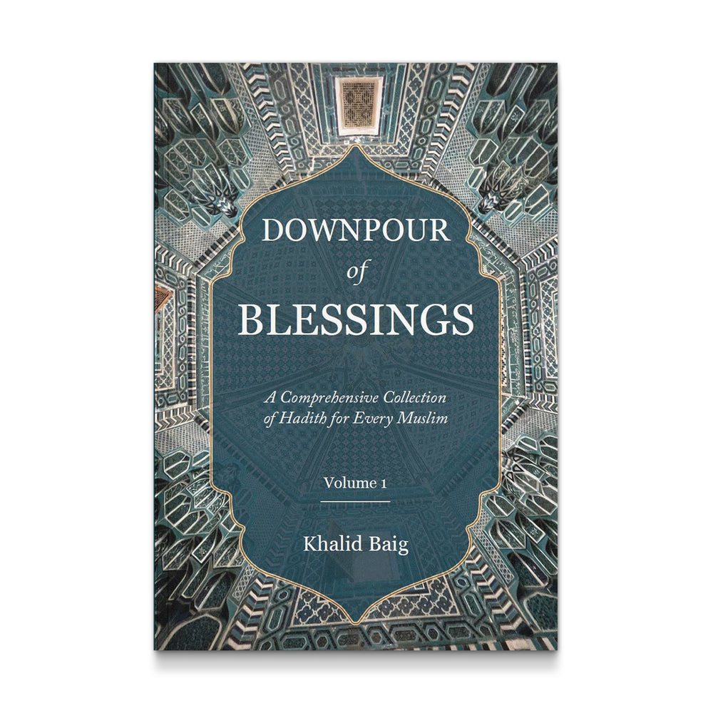 Downpour of Blessings: A Comprehensive Collection of Hadith for Every Muslim 1/2