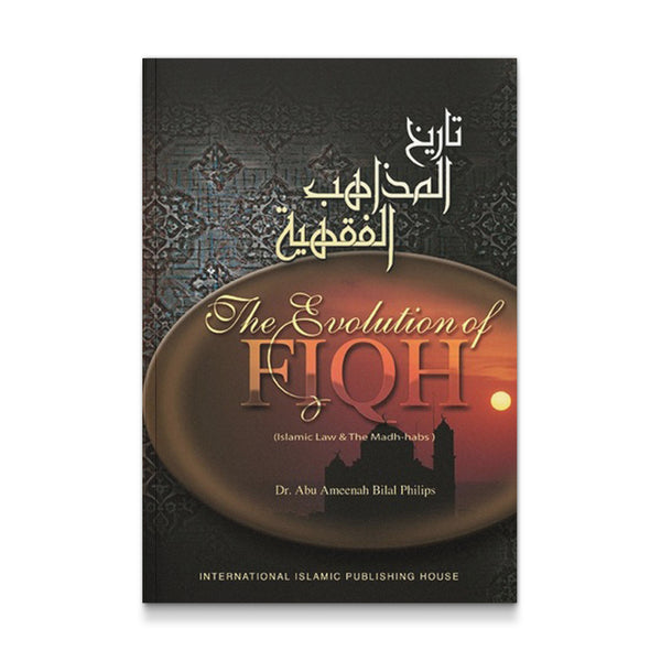 Evolution of FIQH: Islamic Laws and the Madh-habs