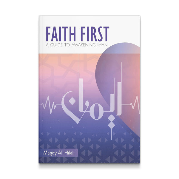 Faith First: A Guide to Awakening Iman