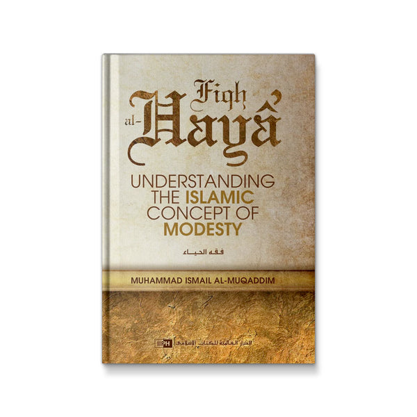 Fiqh ul Haya: Understanding of the Islamic Concept of Modesty