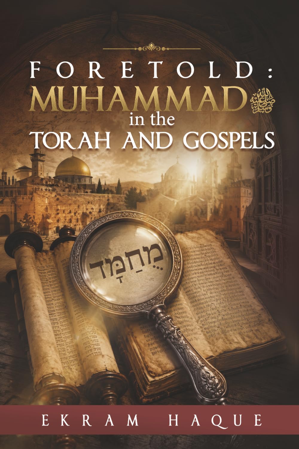 Foretold: Muhammad in the Torah and Gospels