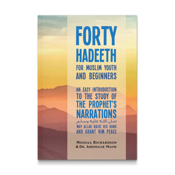 Forty Hadeeth for Muslim Youth and Beginners