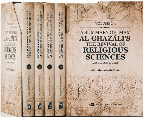 A Summary of Imam al-Ghazâli’s The Revival of Religious Sciences (4 Volumes)