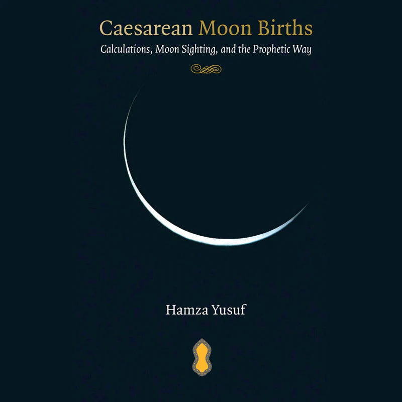 Caesarean Moon Births: Calculations, Moon Sighting, and the Prophetic Way - Mawlana Books