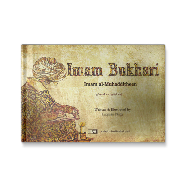 Imam Bukhari Imam Al-Muhadditheen by Luqman Nagy