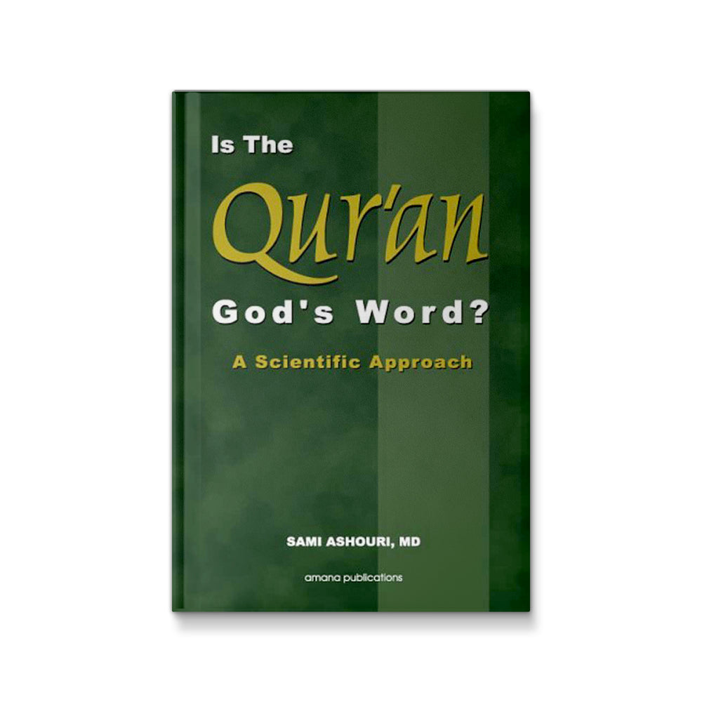 Is the Qur'an God's Word: A Scientific Approach Ashouri, Sami, M.D. - Mawlana Books