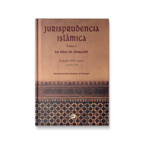 Jurisprudencia Islamica Tomo I: Los Ritos de Adoracion [Hardcover] Muhammad Ibn Ibrahim Al-Tuwaijri