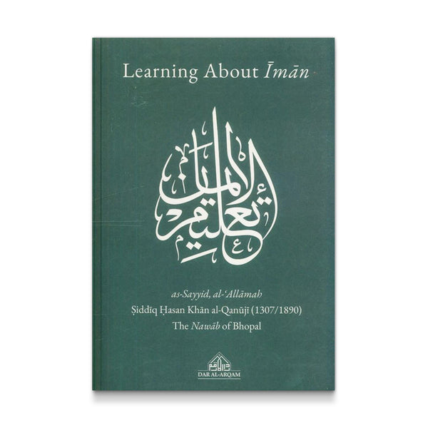 Learning About Iman [Paperback] As-Sayyid al-Allamah Siddiq Hasan Khan al-Qanuji (1307-1890)