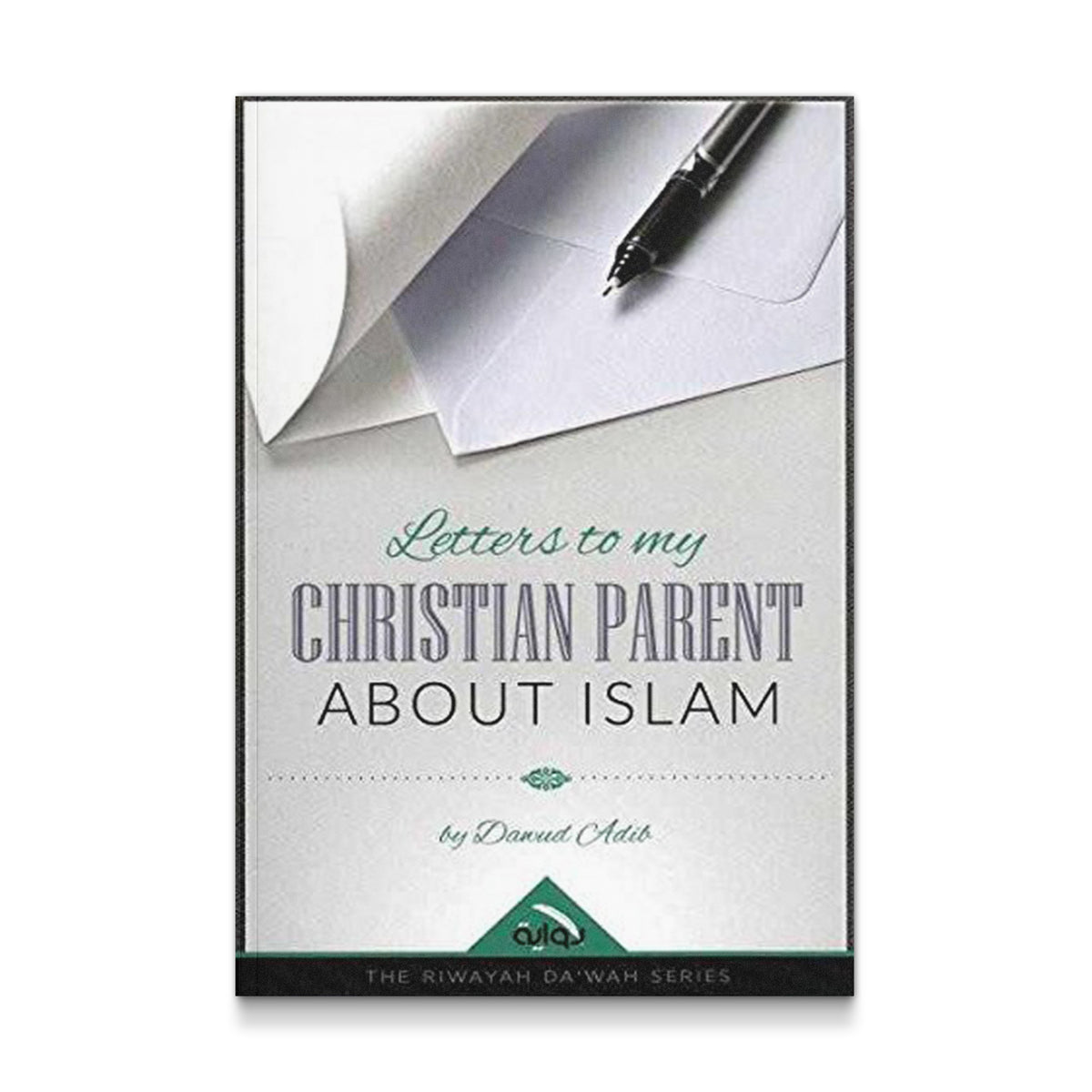 Letters to My Christian Parent About Islam [Paperback] Dawud Adib