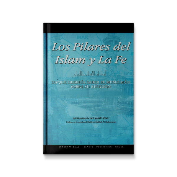 Los Pilares del Islam y La Fe (The Pillars of Islam and Faith) (Spanish ) [Hardcover] Muhammad Ibn Yamil Zino