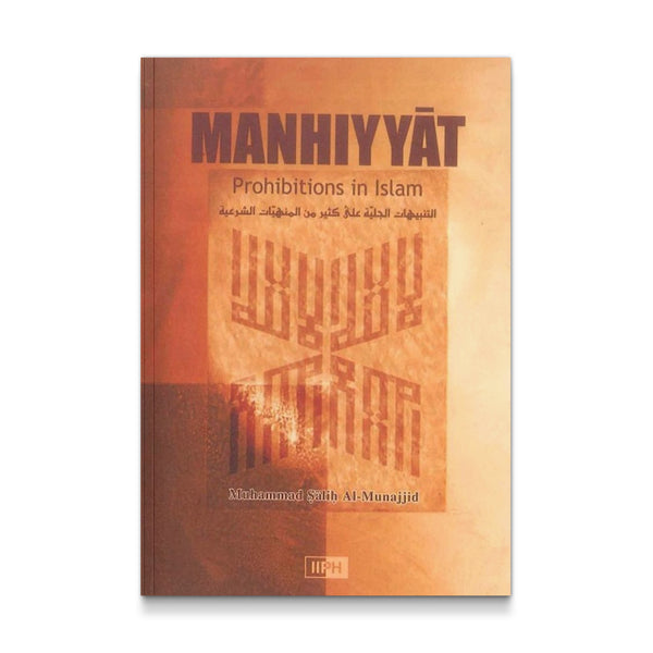 MANHIYAT: (PROHIBITIONS) Prohibitions In Islam [Paperback] Muhammad Salih Al-Munajjid