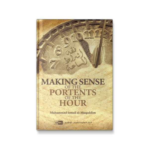Making Sense of the Portents of the Hour [Hardcover] Muhammad Ismail al-Muqaddim and Nasiruddin al-Khattab