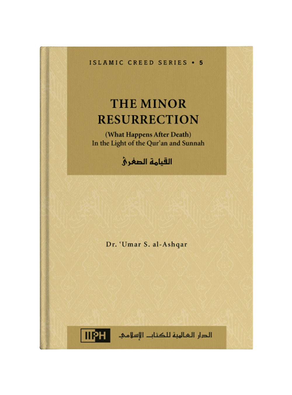 Islamic Creed Series Vol. 5 - The Minor Resurrection : In the Light Of The Quran and Sunnah - Mawlana Books