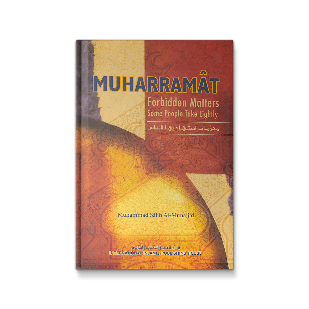 Muharramat: Forbidden Matters Some People Take Lightly - Mawlana Books