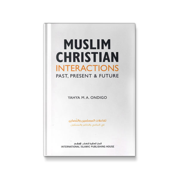 Muslim-Christian Interactions: Past, Present & Future