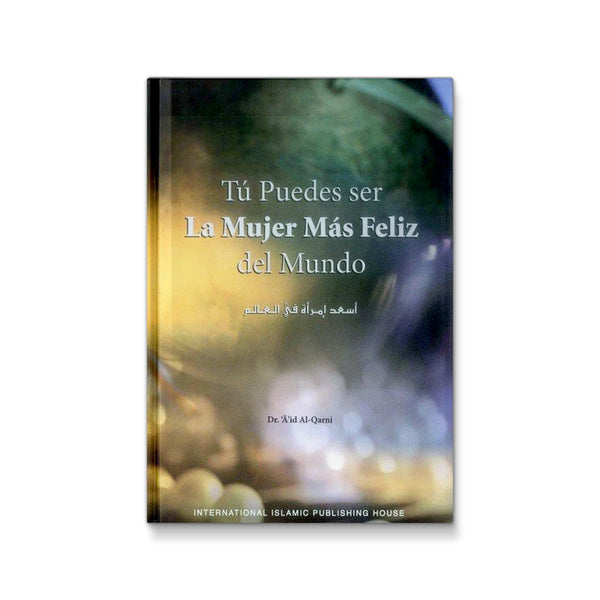 Tu Puedes ser La Mujer Mas Feliz del Mundo