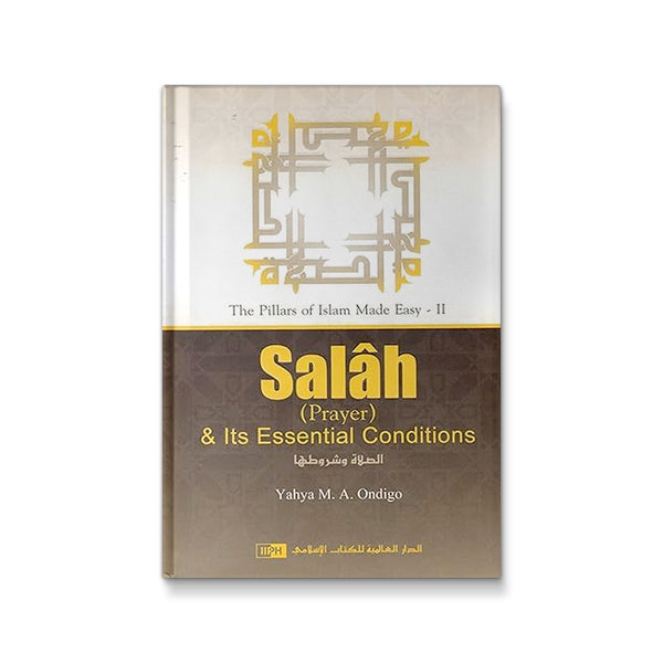 Salah (Prayer) & Its Essential Conditions [Hardcover] Yahya M.A. Ondigo