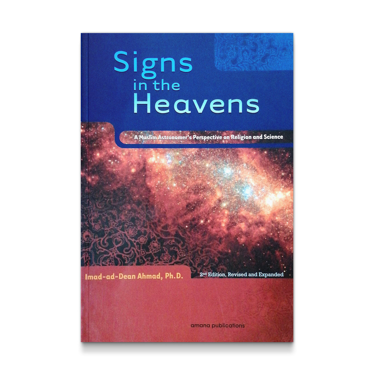 Signs in the Heavens: A Muslim Astronomer&#39;s Perspective on Religion and Science