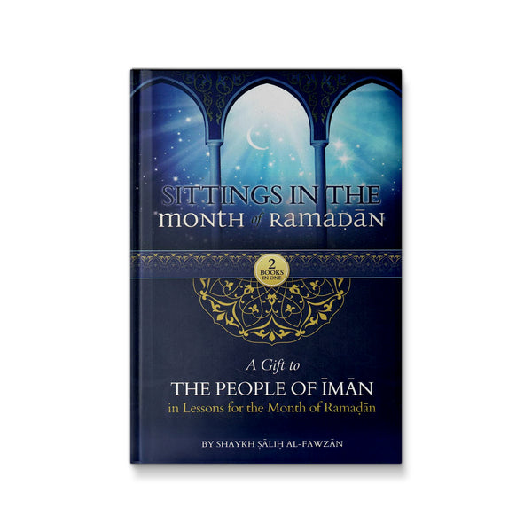 Sittings In The Month Of Ramadan & A Gift To The People Of Iman