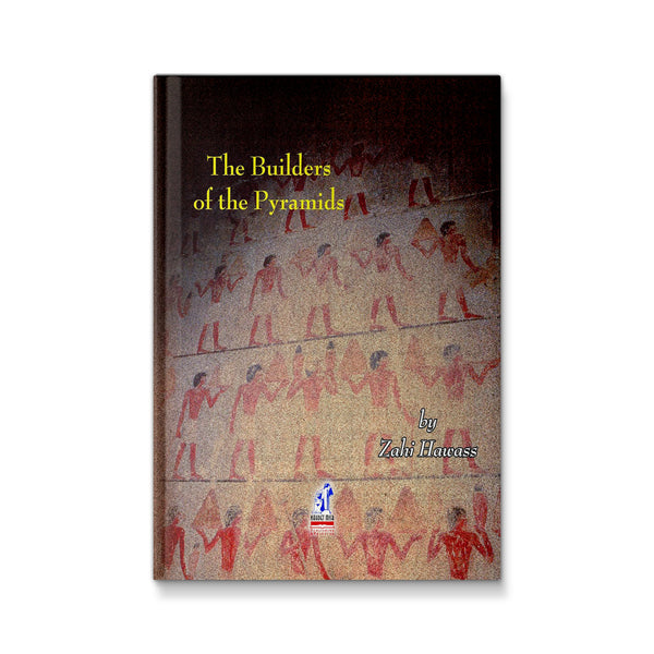 The Builders of the Pyramids [Hardcover] Zahi Hawass