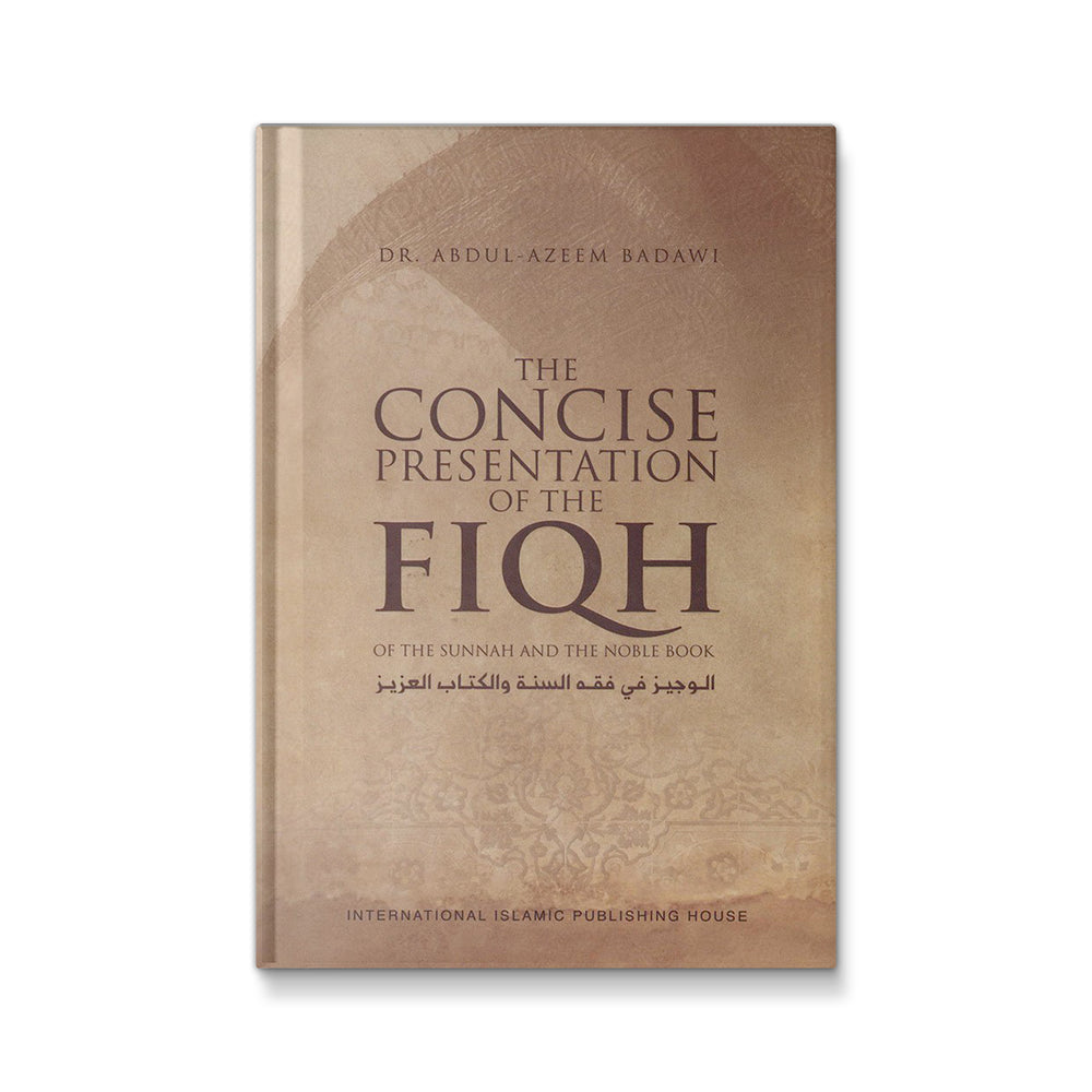 The Concise Presentation of the Fiqh of the Sunnah and the Noble Book [Hardcover] Dr. Abdul Azeem Badawi - Mawlana Books