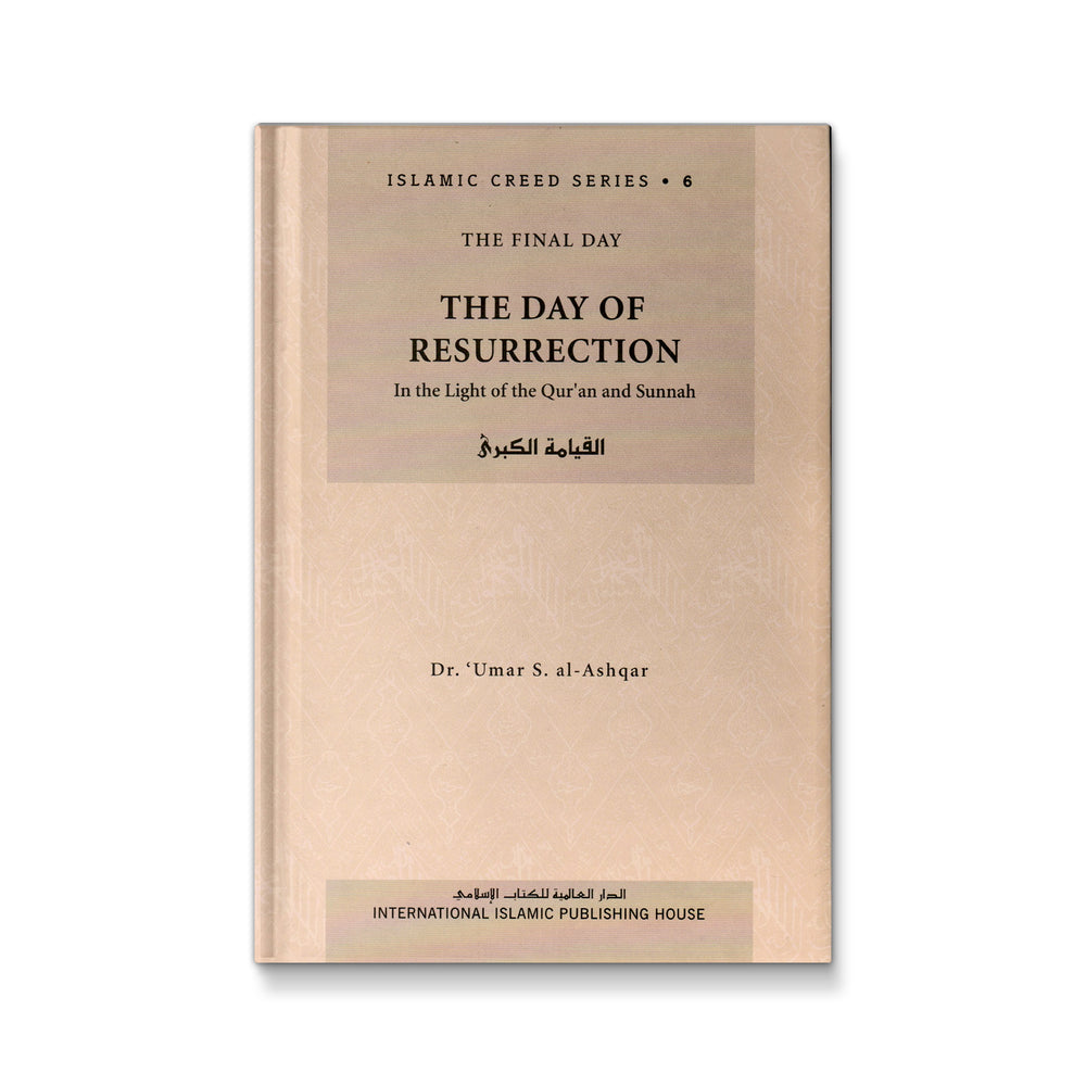 Islamic Creed Series Vol. 6 - The Day of Resurrection : In The Light of The Quran and Sunnah - Mawlana Books