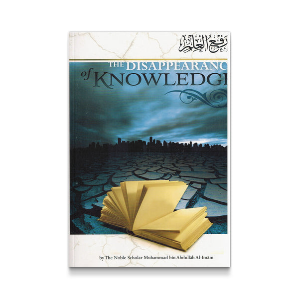 The Disappearance of Knowledge [Paperback] Shaykh Muhammad al-Imam