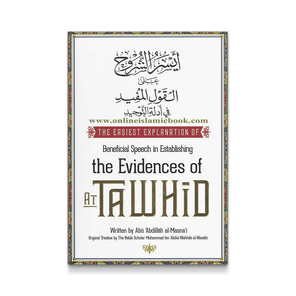The Easiest Explanation of Beneficial Speech in Establishing the Evidences of At Tawhid - Mawlana Books