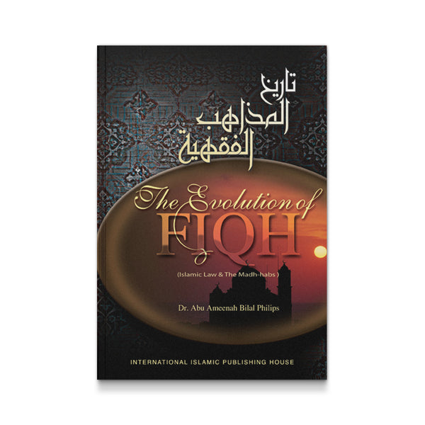 The Evolution Of Fiqh (Islamic Law & The Madh-Habs)