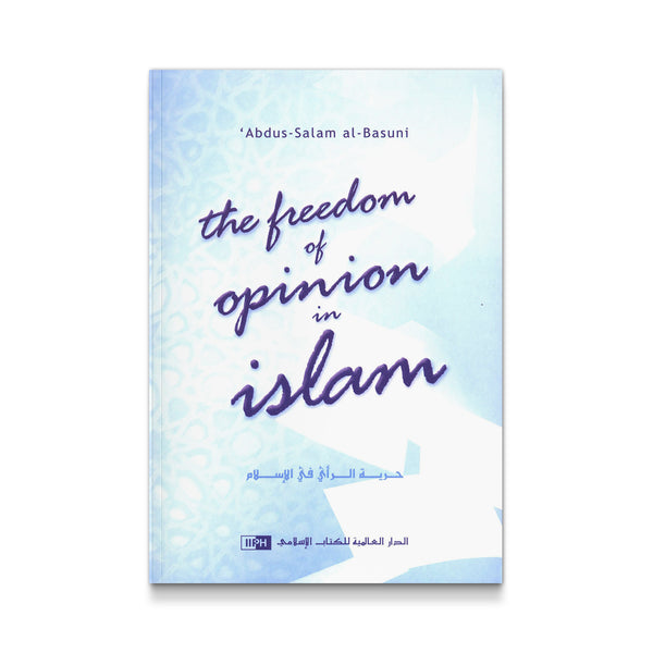 The Freedom of Opinion in Islam [Paperback] Abdus-Salam al-Basuni and Ahmad Rami ash-Shahid