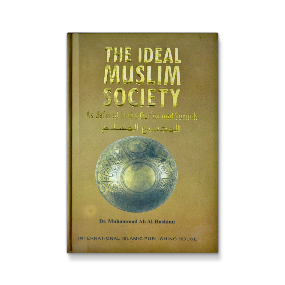 The Ideal Muslim Society - Mawlana Books