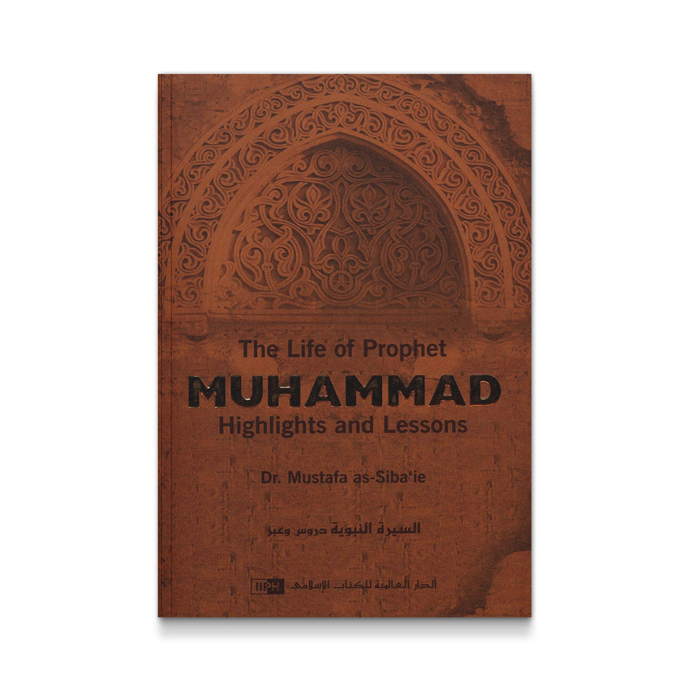 The Life of Prophet Muhammad: Highlights and Lessons - Mawlana Books