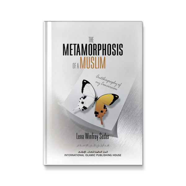 The Metamorphosis of a Muslim - Autobiography of my Conversion