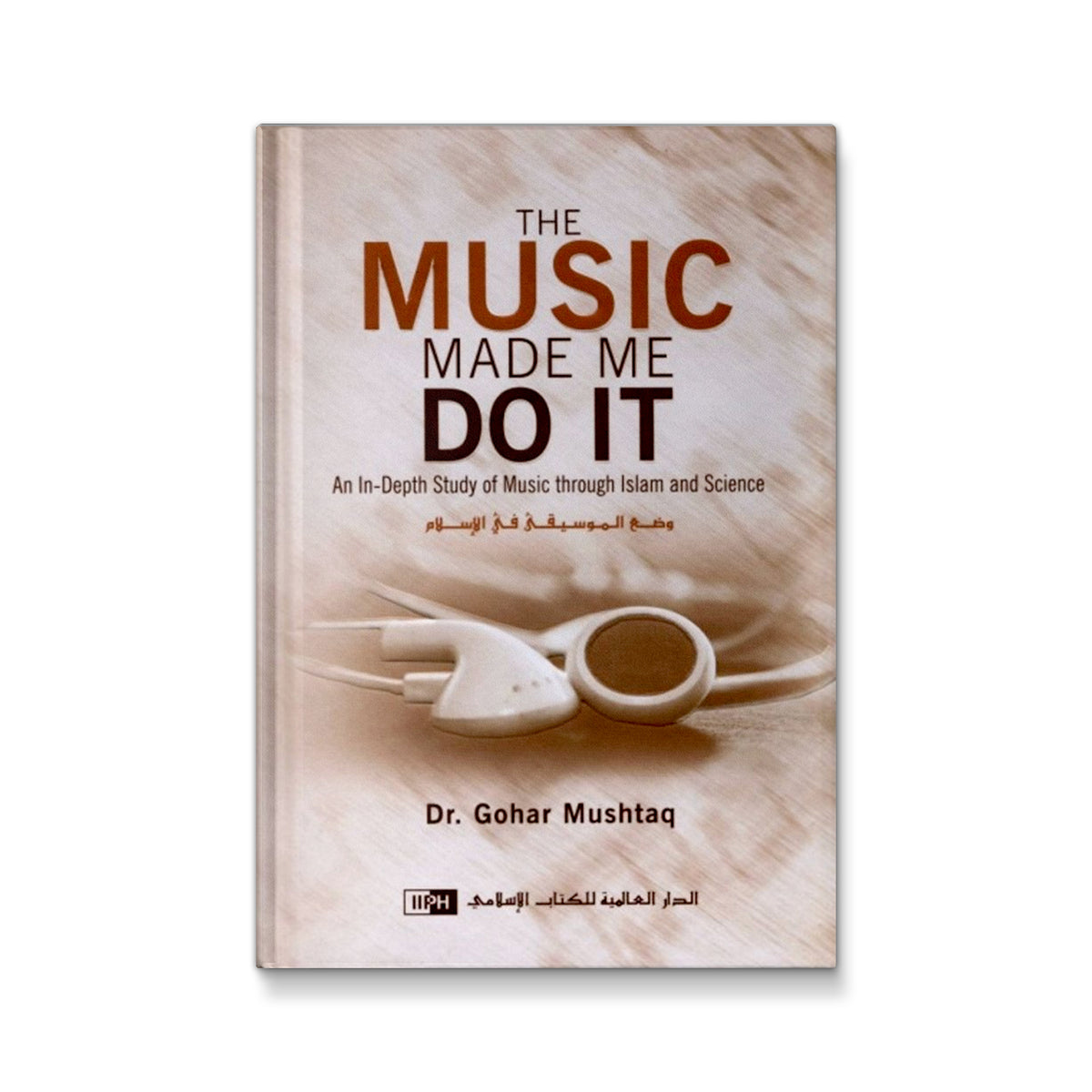 The Music Made Me Do it By Dr. Gohar Mushtaq [Hardcover] Gohar Mushtaq