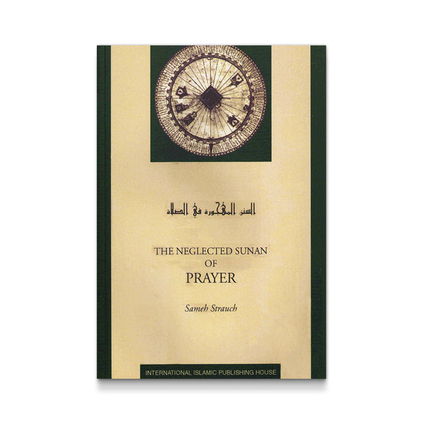 The Neglected Sunan of Prayer [Paperback] Sameh Strauch