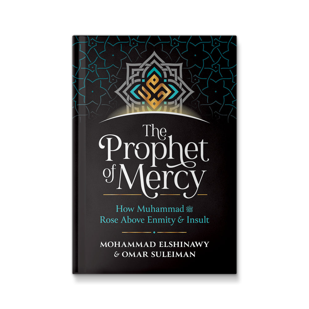 The Prophet of Mercy: How Muhammad (PBUH) Rose Above Enmity Insult [Hardcover] Elshinawy, Mohammad and Suleiman, Omar - Mawlana Books