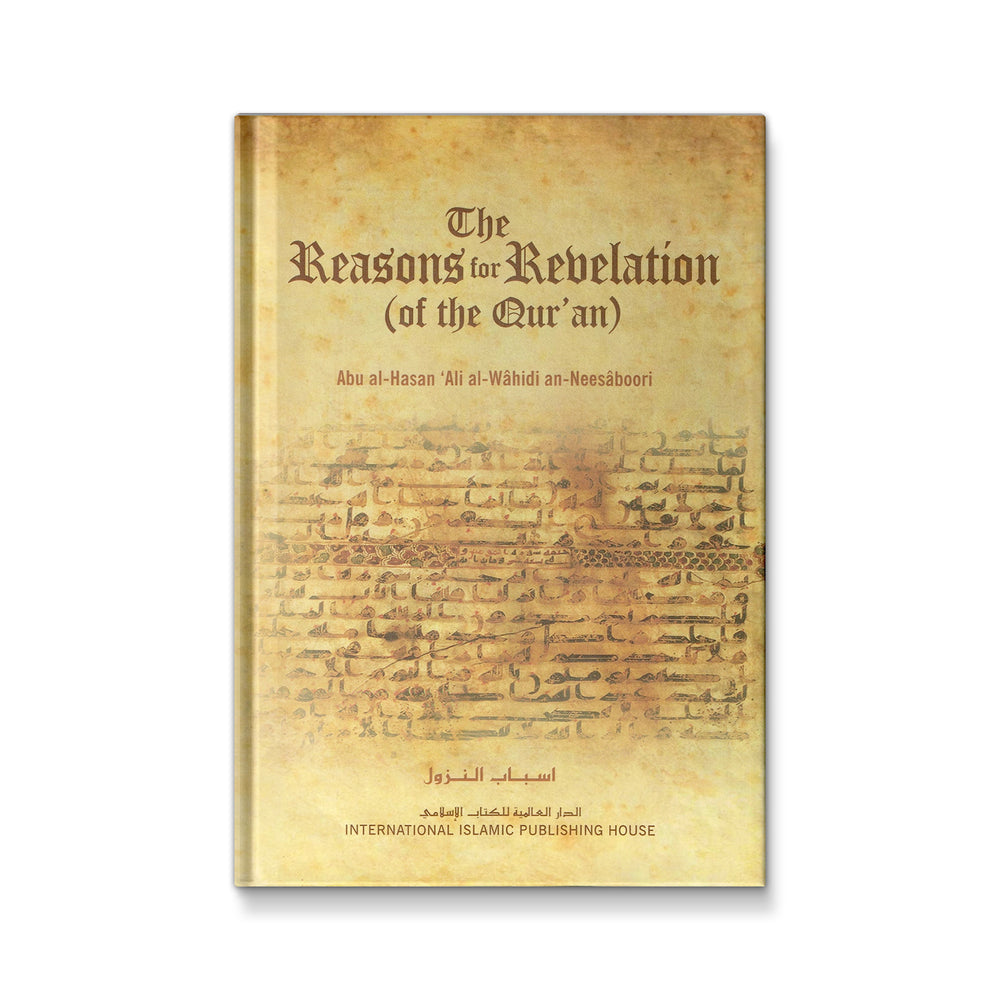 The Reasons for Revelation (Of the Quran) Juz 1 to 4 [Hardcover] Abul-Hasan 'Ali al-Wahidi An-Neesaboori - Mawlana Books
