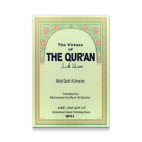The Virtues of the Qur'an [Paperback] AbdulQader Al-Arnaoot
